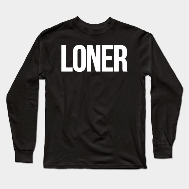 LONER Long Sleeve T-Shirt by desperateandy